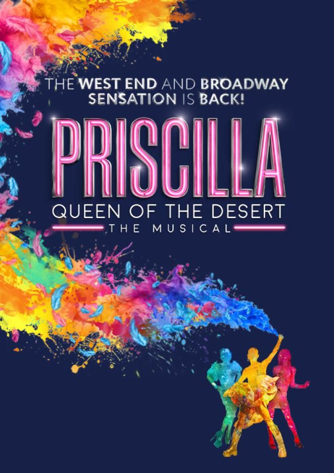 A graphic of three people in the bottom right corner with bright blue, yellow and pink paint splatters, pink text over the top reads Priscilla Queen of the Desert.