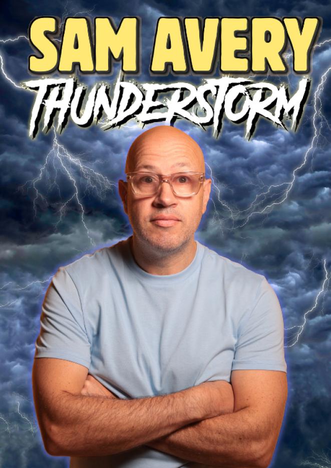 Comedian Sam Avery wears a blue tshirt and folds his arms. Text above reads Sam Avery Thunderstorm.