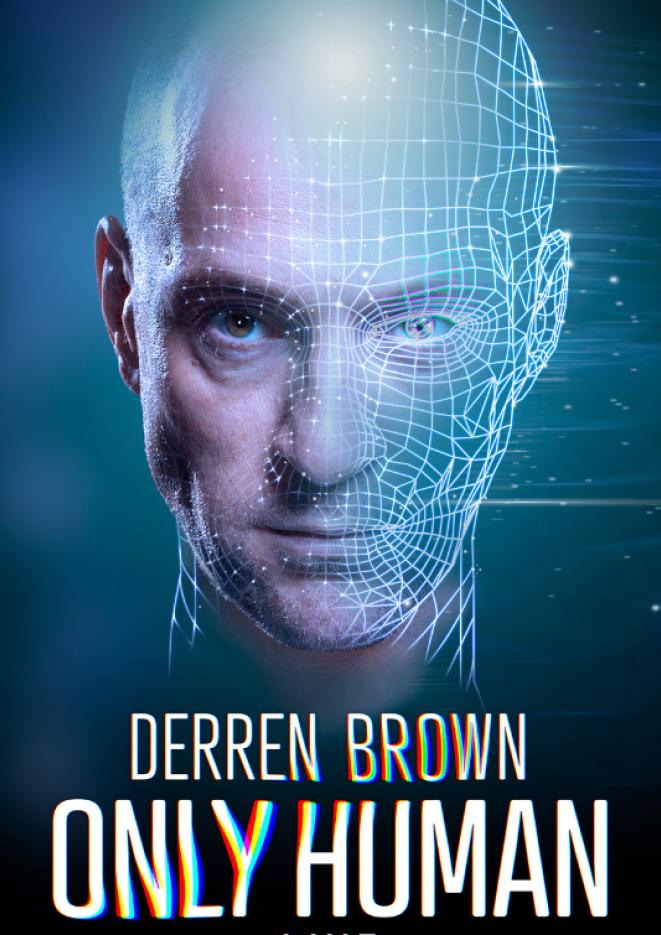 A close up image of Derren Brown with half robotic graphics of his face, text underneath reads Derren Brown Only Human.