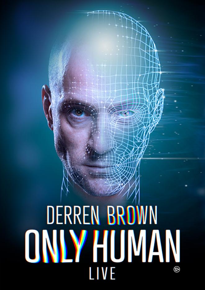 A close up image of Derren Brown with half robotic graphics of his face, text underneath reads Derren Brown Only Human.