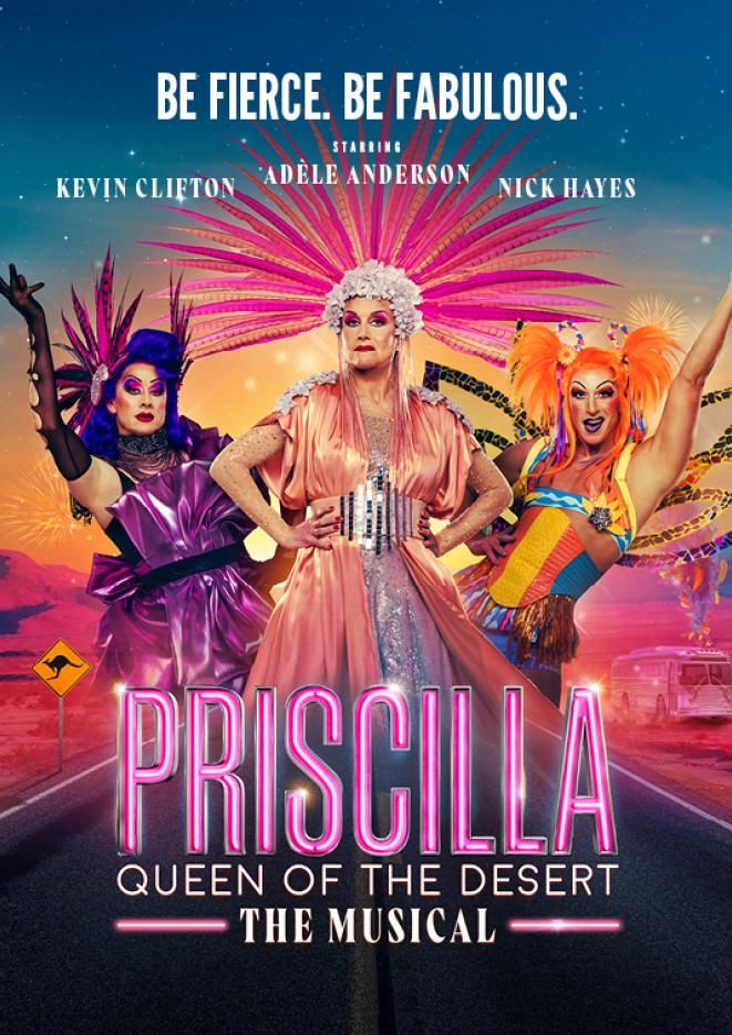 Three actors performing as drag queens in the centre of the image, wearing bright costumes. Text underneath reads Priscilla.