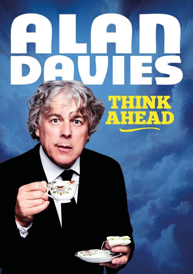 Comedian Alan Davies wears a black suit, holding a cup of tea. Text above reads Alan Davies, Think Ahead.