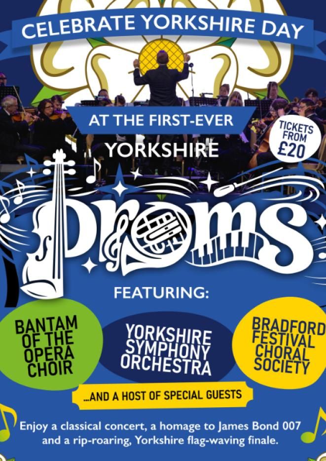 A blue poster with a white Yorkshire Rose at the top, with white text saying "Celebrate Yorkshire Day at the first-ever Yorkshire Proms, featuring Bantam of the Opera Choir, Yorkshire Symphony Orchestra, Bradford Festival Choral Society, and a host of special guests".